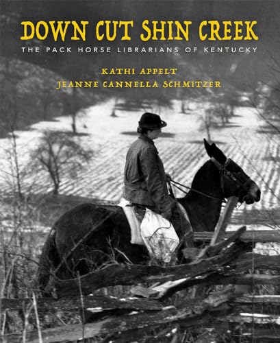 Beispielbild fr Down Cut Shin Creek: The Pack Horse Librarians of Kentucky zum Verkauf von Half Price Books Inc.