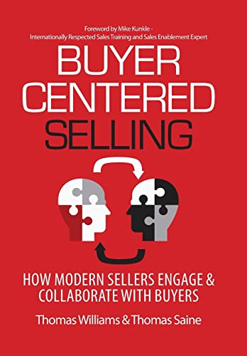 Stock image for Buyer-Centered Selling: How Modern Sellers Engage & Collaborate with Buyers for sale by ThriftBooks-Atlanta