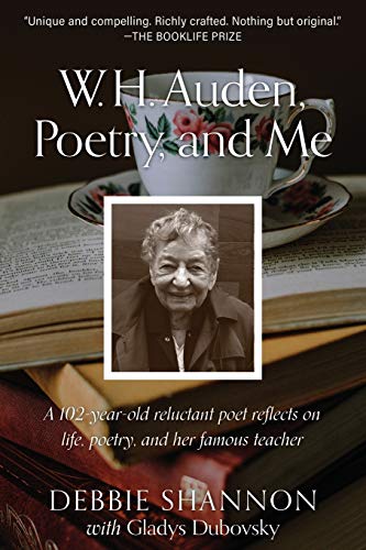 Stock image for W. H. Auden, Poetry, and Me : A 102-Year-Old Reluctant Poet Reflects on Life, Poetry, and Her Famous Teacher for sale by Better World Books