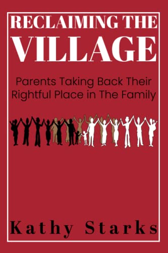 Imagen de archivo de Reclaiming The Village: Parents Taking Back Their Rightful Place In The Family a la venta por GF Books, Inc.