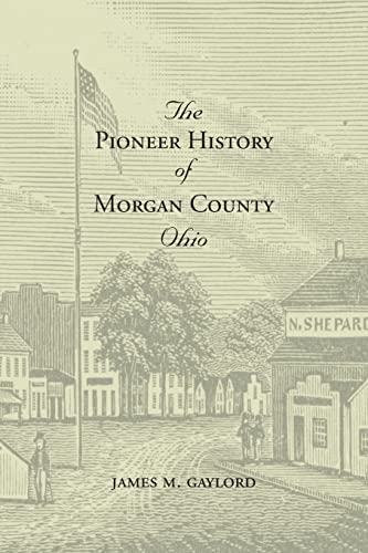 Stock image for The Pioneer History of Morgan County Ohio for sale by GreatBookPrices