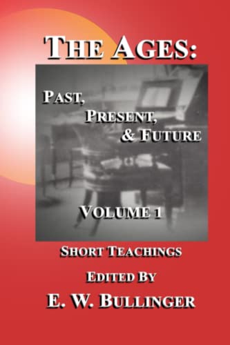 Stock image for The Ages: Past, Present, & Future: Short Teachings - Volume 1 for sale by GF Books, Inc.