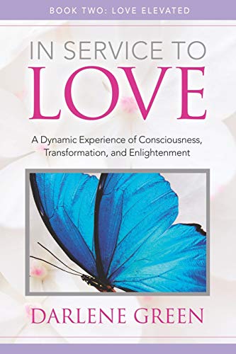 9781949003642: In Service to Love Book 2: Love Elevated: A Dynamic Experience of Consciousness, Transformation, and Enlightenment
