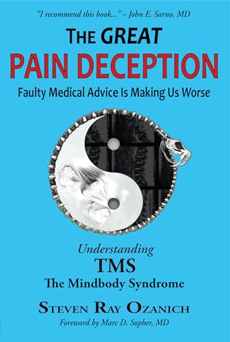 Imagen de archivo de The Great Pain Deception: Faulty Medical Advice is Making Us Worse [Paperback] Ozanich, Steve a la venta por Lakeside Books