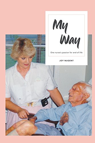 Beispielbild fr My Way: One Nurse's Passion for End of Life zum Verkauf von ThriftBooks-Dallas