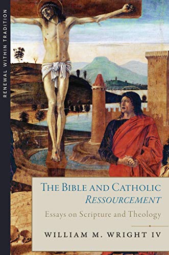 Beispielbild fr The Bible and Catholic Ressourcement: Essays on Scripture and Theology zum Verkauf von HPB-Emerald