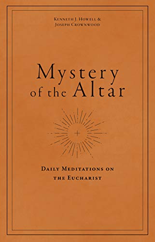 Beispielbild fr Mystery of the Altar: Daily Meditations on the Eucharist zum Verkauf von BooksRun