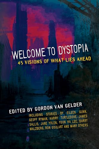 Imagen de archivo de Welcome to Dystopia: 45 Visions of What Lies Ahead a la venta por ThriftBooks-Atlanta