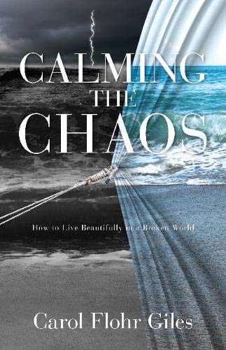 Stock image for Calming the Chaos: How to Live Beautifully in a Broken World for sale by Books From California