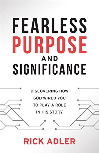 Stock image for Fearless Purpose and Significance: Discovering How God Wired You to Play a Role in His Story for sale by SecondSale