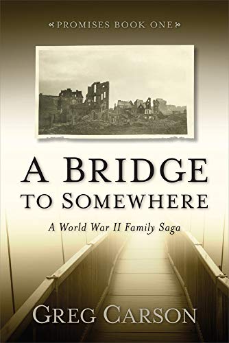 Beispielbild fr A Bridge to Somewhere : A World War II Family Saga zum Verkauf von Buchpark