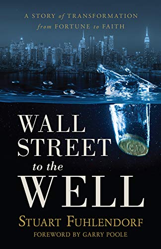 Stock image for Wall Street to the Well: A Story of Transformation from Fortune to Faith for sale by SecondSale