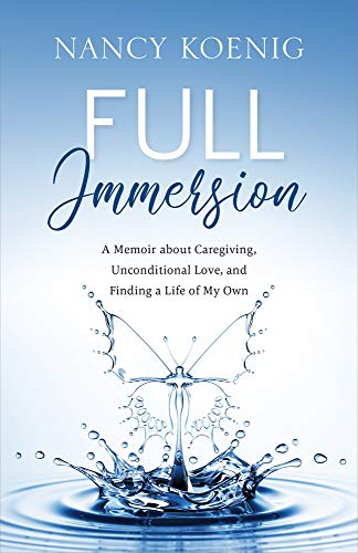 Beispielbild fr Full Immersion : A Memoir about Caregiving, Unconditional Love, and Finding a Life of My Own zum Verkauf von Buchpark