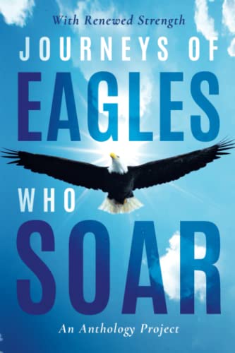 Beispielbild fr Journeys of Eagles who Soar: An Anthology Project zum Verkauf von Ria Christie Collections