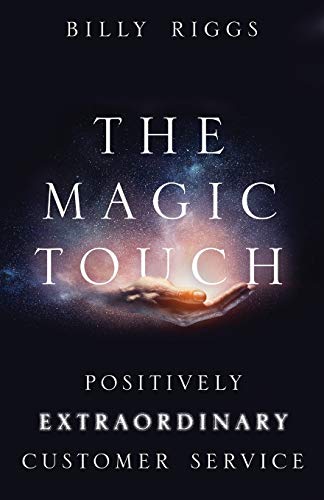 Beispielbild fr The Magic Touch: Positively Extraordinary Customer Service zum Verkauf von Half Price Books Inc.