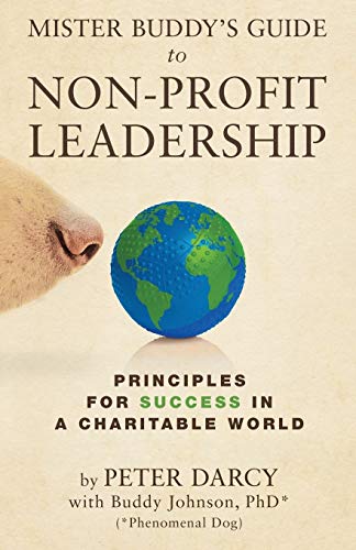 Stock image for Mister Buddy's Guide to Non-Profit Leadership: Principles for Success in a Charitable World for sale by Housing Works Online Bookstore