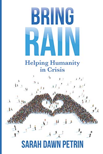 Stock image for Bring Rain: Helping Humanity in Crisis for sale by ThriftBooks-Dallas