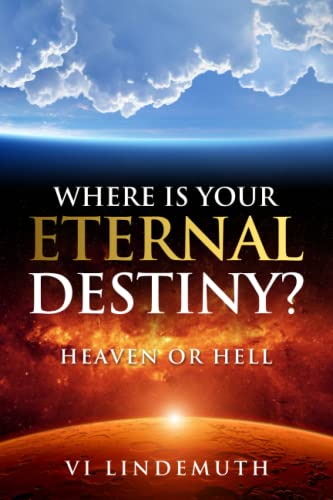 Stock image for Where Is Your Eternal Destiny?: Heaven or Hell for sale by Books From California