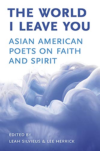 Stock image for The World I Leave You: Asian American Poets on Faith & Spirit for sale by ThriftBooks-Atlanta