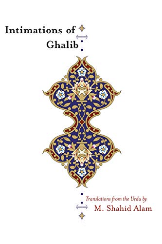 Stock image for Intimations of Ghalib: Translations from the Urdu for sale by GF Books, Inc.