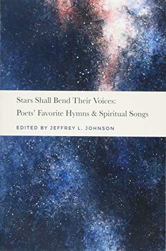 Imagen de archivo de Stars Shall Bend Their Voices: Poets' Favorite Hymns & Spiritual Songs a la venta por More Than Words