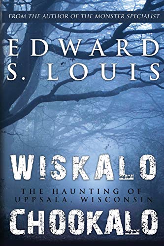 Beispielbild fr Wiskalo Chookalo: The Haunting of Uppsala, Wisconsin zum Verkauf von Lucky's Textbooks