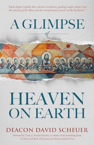 Beispielbild fr A Glimpse of Heaven on Earth: The Transformative Power of the Eucharist zum Verkauf von Irish Booksellers