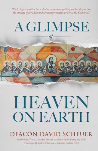 Beispielbild fr A Glimpse of Heaven on Earth: The Transformative Power of the Eucharist zum Verkauf von GF Books, Inc.