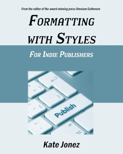 Beispielbild fr Formatting With Styles For Indie Publishers zum Verkauf von PBShop.store US