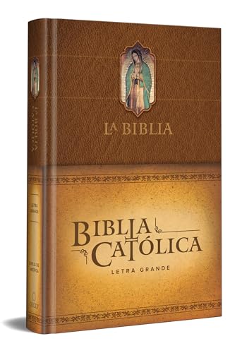 con Virgen de Guadalupe en cubierta / Catholic Bible with Virgen on cover La Biblia Católica: Edición letra grande Hard Cover marrón Tapa dura brown 