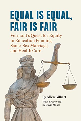 Imagen de archivo de Equal is Equal, Fair is Fair: Vermont's Quest for Equity in Education Funding, Same-Sex Marriage, and Health Care a la venta por ThriftBooks-Atlanta