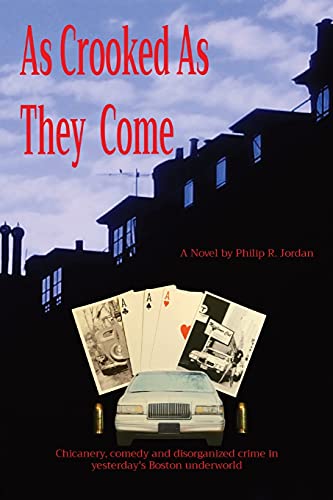 Imagen de archivo de As Crooked As They Come: Chicanery, comedy and disorganized crime in yesterday's Boston underworld a la venta por GreatBookPrices