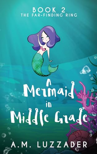 Imagen de archivo de A Mermaid in Middle Grade: Book 2: The Far-Finding Ring a la venta por Giant Giant