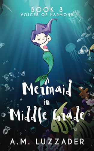 Stock image for A Mermaid in Middle Grade: Book 3: Voices of Harmony for sale by SecondSale