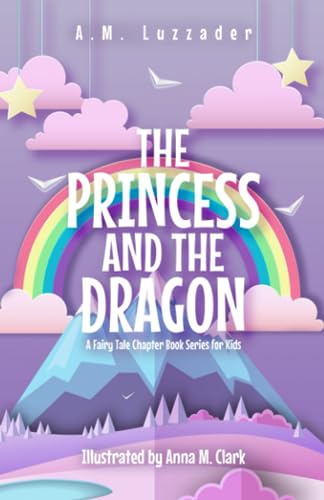 Imagen de archivo de The Princess and the Dragon: A Fairy Tale Chapter Book Series for Kids a la venta por Your Online Bookstore