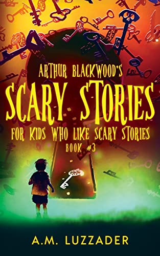 Stock image for Arthur Blackwood's Scary Stories for Kids who Like Scary Stories: Book 3 for sale by Book Deals