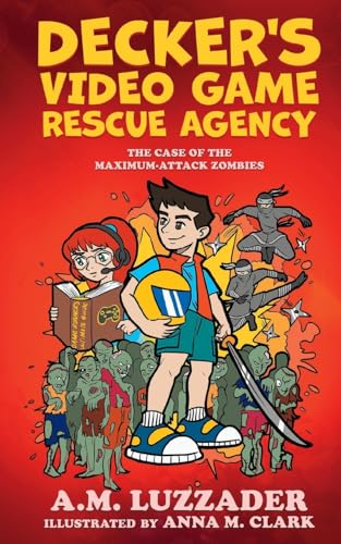 Stock image for Decker's Video Game Rescue Agency: The Case of the Maximum-Attack Zombies for sale by ThriftBooks-Atlanta