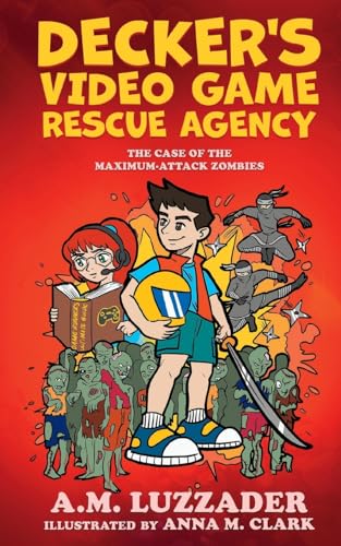 Stock image for Decker's Video Game Rescue Agency: The Case of the Maximum-Attack Zombies for sale by GF Books, Inc.