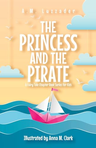 Stock image for The Princess and the Pirate: A Fairy Tale Chapter Book Series for Kids for sale by HPB-Emerald