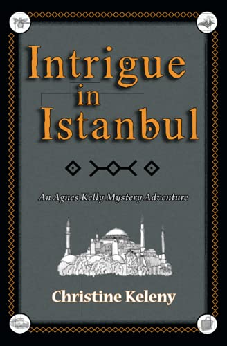

Intrigue in Istanbul: An Agnes Kelly Mystery Adventure (Paperback or Softback)