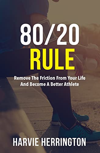 Beispielbild fr 80/20 Rule : Removing the Friction from Your Life to Become a Better Athlete zum Verkauf von Better World Books