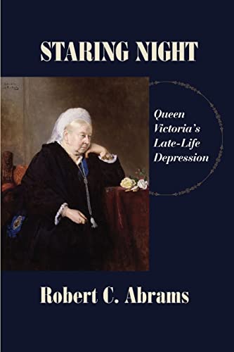 Imagen de archivo de Staring Night: Queen Victorias Late-Life Depression a la venta por Ezekial Books, LLC