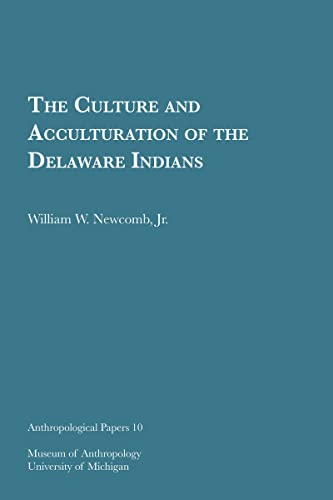 Beispielbild fr The Culture and Acculturation of the Delaware Indians (Anthropological Papers Series) (Volume 10) zum Verkauf von GF Books, Inc.