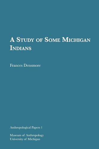 Imagen de archivo de A Study of Some Michigan Indians (Anthropological Papers Series) (Volume 1) a la venta por GF Books, Inc.