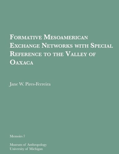 Beispielbild fr Formative Mesoamerican Exchange Networks with Special Reference to the Valley of Oaxaca (Volume 7) (Memoirs) zum Verkauf von Books Unplugged