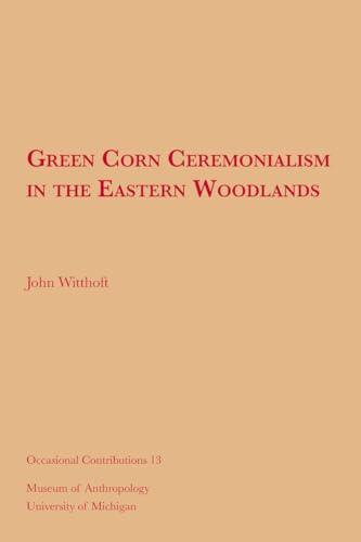 Stock image for Green Corn Ceremonialism in the Eastern Woodlands (Volume 13) (Occasional Contributions) for sale by GF Books, Inc.