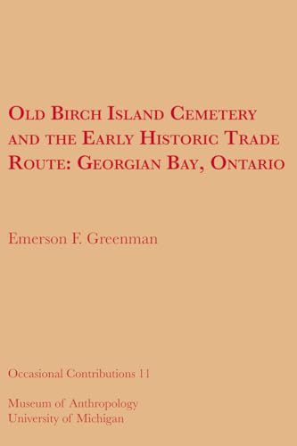 Beispielbild fr Old Birch Island Cemetery and the Early Historic Trade Route: Georgian Bay, Ontario (Volume 11) (Occasional Contributions) [Soft Cover ] zum Verkauf von booksXpress