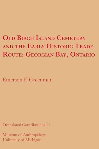 Stock image for Old Birch Island Cemetery and the Early Historic Trade Route: Georgian Bay, Ontario (Volume 11) (Occasional Contributions) [Soft Cover ] for sale by booksXpress