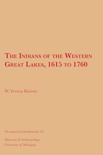 Stock image for The Indians of the Western Great Lakes, 1615 to 1760 (Volume 10) (Occasional Contributions) for sale by GF Books, Inc.