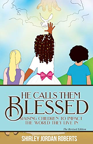 Stock image for He Calls them Blessed: Raising Children to Impact the World They Live In for sale by ThriftBooks-Atlanta
